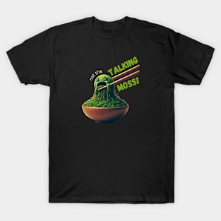 Funny Foodie Design | Eat the Talking Moss (Dark Colors) | Apparel and Totes T-Shirt